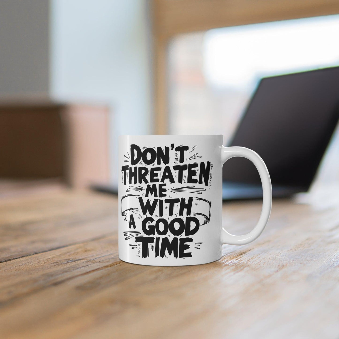 “Don’t Threaten Me with a Good Time” Funny Quote Mug – Sarcastic Coffee Cup Gift for Friends, Him or Her, Gag Gift - MoFlow Coffee Co.