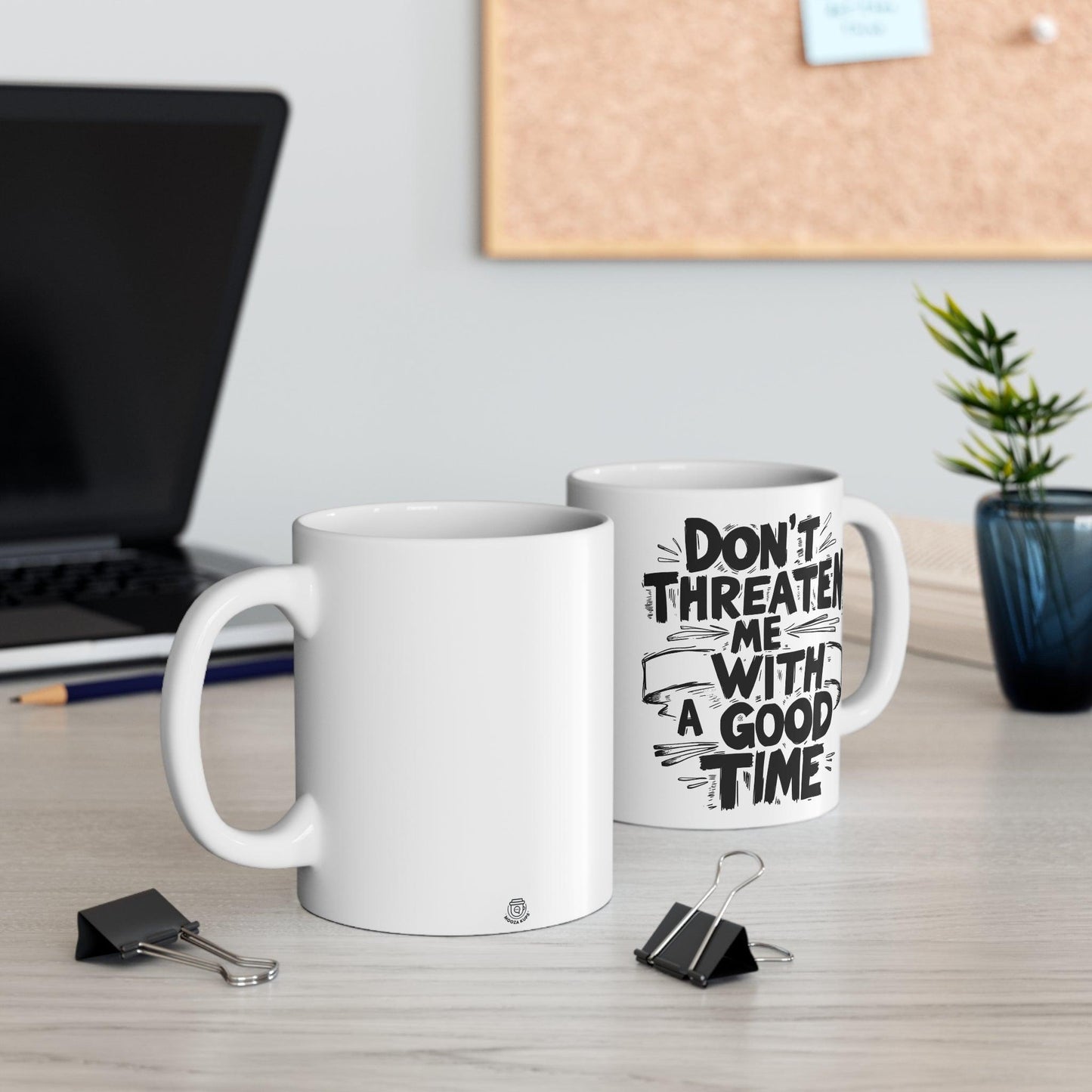 “Don’t Threaten Me with a Good Time” Funny Quote Mug – Sarcastic Coffee Cup Gift for Friends, Him or Her, Gag Gift - MoFlow Coffee Co.