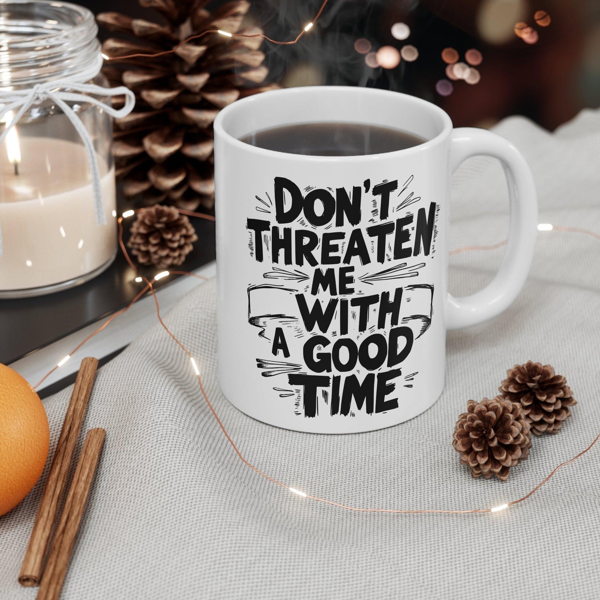 “Don’t Threaten Me with a Good Time” Funny Quote Mug – Sarcastic Coffee Cup Gift for Friends, Him or Her, Gag Gift - MoFlow Coffee Co.